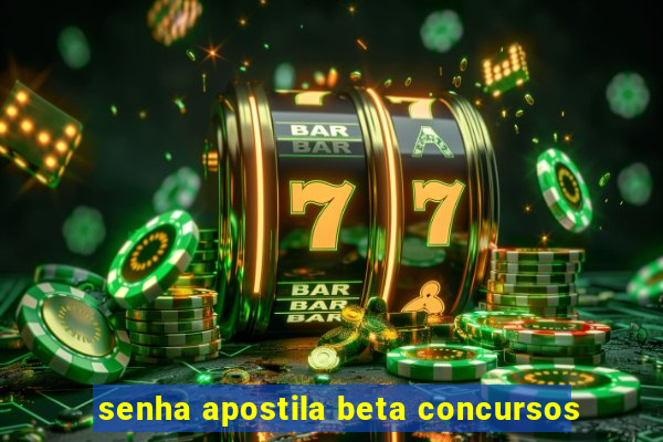 senha apostila beta concursos